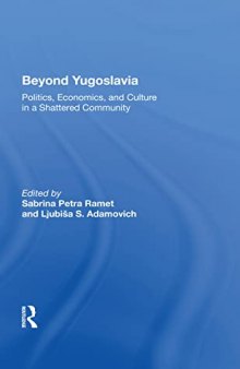 Beyond Yugoslavia: Politics, Economics, and Culture in a Shattered Community