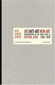 Art, Anti-Art, Non-Art: Experimentations in the Public Sphere in Postwar Japan, 1950-1970 (Getty Trust Publications: Getty Research Institute for the History of Art And the Humanities)