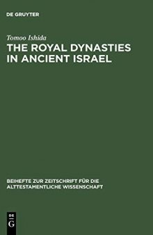 The Royal Dynasties in Ancient Israel: A Study on the Formation and Development of Royal-Dynastic Ideology