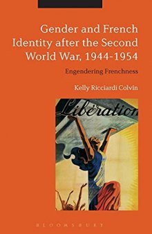 Gender and French Identity after the Second World War, 1944-1954: Engendering Frenchness