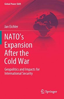 NATO’s Expansion After the Cold War: Geopolitics and Impacts for International Security