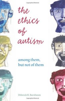 The Ethics of Autism: Among Them, But Not of Them