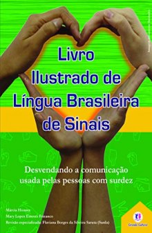 Livro ilustrado de língua brasileira de sinais, Vol. 1: Desvendando a comunicação usada pelas pessoas com surdez