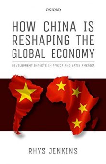 How China is Reshaping the Global Economy: Development Impacts in Africa and Latin America