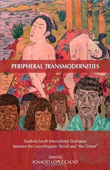 Peripheral Transmodernities: South-to-South Intercultural Dialogues Between the Luso-Hispanic World and 