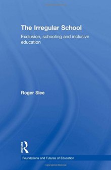 The Irregular School: Exclusion, Schooling and Inclusive Education