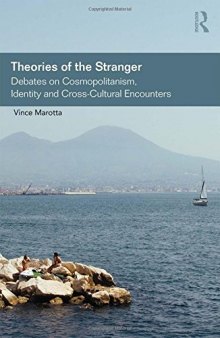 Theories of the Stranger: Debates on Cosmopolitanism, Identity and Cross-Cultural Encounters