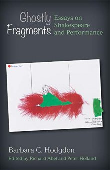 Ghostly Fragments: Essays on Shakespeare and Performance