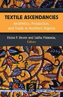 Textile Ascendancies: Aesthetics, Production, and Trade in Northern Nigeria