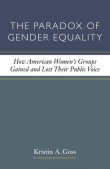 The Paradox of Gender Equality: How American Women's Groups Gained and Lost Their Public Voice