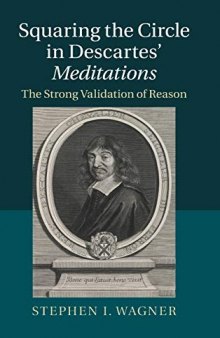Squaring the Circle in Descartes' Meditations: The Strong Validation of Reason