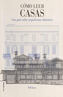 Cómo leer casas. Una Guía sobre arquitectura doméstica (Spanish Edition)