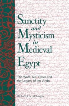 Sanctity and Mysticism in Medieval Egypt : The Wafå  Sufi Order and The Legacy of Ibn 'Arabi