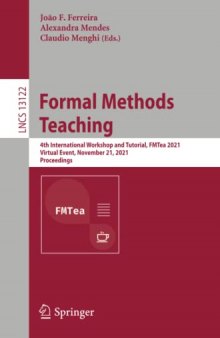 Formal Methods Teaching: 4th International Workshop and Tutorial, FMTea 2021, Virtual Event, November 21, 2021, Proceedings