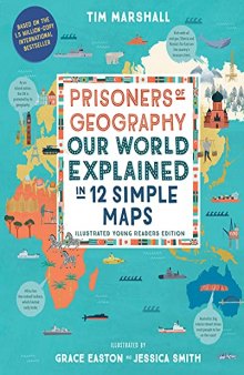 PRISONERS OF GEOGRAPHY : our world explained in 12 simple maps.