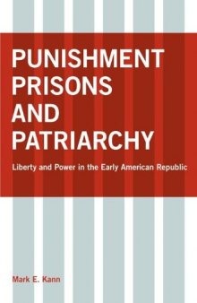 Punishment, Prisons, and Patriarchy: Liberty and Power in the Early Republic