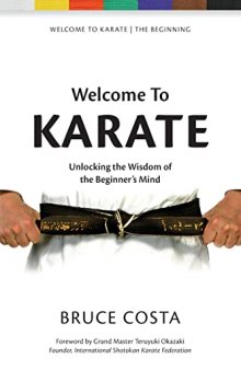 Welcome To Karate: Unlocking the Wisdom of the Beginner’s Mind
