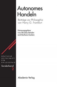 Autonomes Handeln: Beiträge Zur Philosophie Von Harry G. Frankfurt (Deutsche Zeitschrift Für Philosophie / Sonderbände) (German Edition)