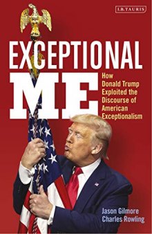 Exceptional Me: How Donald Trump Exploited the Discourse of American Exceptionalism