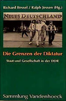 Die Grenzen der Diktatur : Staat und Gesellschaft in der DDR