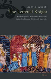 The Lettered Knight: Knowledge and aristocratic behaviour in the twelfth and thirteenth centuries