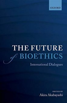 The Future of Bioethics: International Dialogues