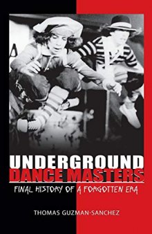 Underground Dance Masters: Final History of a Forgotten Era
