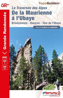 De la Maurienne à l'Ubaye: La Traversée des Alpes : Briançonnais - Queyras - Tour de l'Ubaye