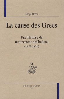 La cause des Grecs - une histoire du mouvement philhellène, 1821-1829 (HCE 10)