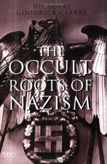 Occult Roots of Nazism Secret Aryan Cults and Their Influence on Nazi Ideology