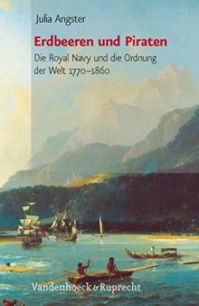 Erdbeeren und Piraten: Die Royal Navy und die Ordnung der Welt 1770-1860