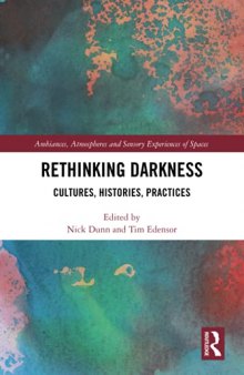 Rethinking darkness : cultures, histories, practices