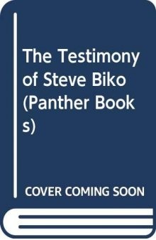 The Testimony of Steve Biko: Black Consciousness in South Africa