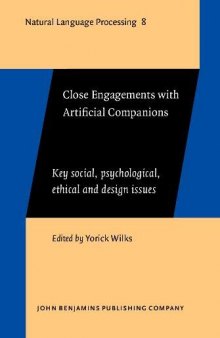 Close Engagements with Artificial Companions: Key Social, Psychological, Ethical and Design Issues