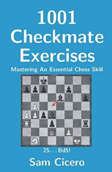 1001 Checkmate Exercises: Mastering An Essential Chess Skill (Checkmate Exercises for Improving Your Chess Skills)