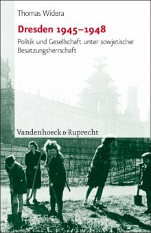 Dresden 1945-1948 : Politik und Gesellschaft unter sowjetischer Besatzungsherrschaft