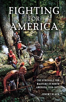 Fighting for America: The Struggle for Mastery in North America, 1519-1871