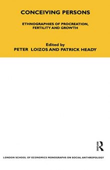 Conceiving Persons: Ethnographies of Procreation, Fertility and Growth