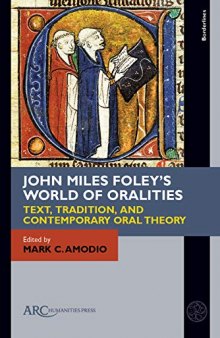 A World of Oralities: Ancient and Medieval Text and Tradition and Contemporary Oral Theory
