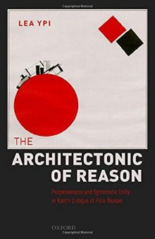 The Architectonic of Reason: Purposiveness and Systematic Unity in Kant's Critique of Pure Reason