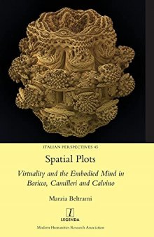 Spatial Plots: Virtuality and the Embodied Mind in Baricco, Camilleri and Calvino