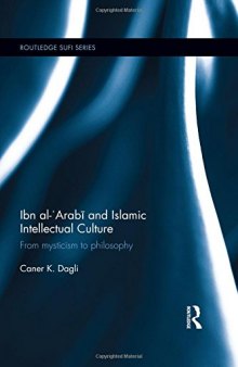 Ibn al-'Arabi and Islamic Intellectual Culture: From Mysticism to Philosophy