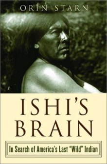 Ishi's Brain: In Search of America's Last 