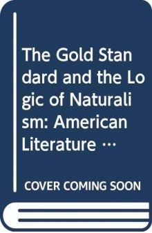 The Gold Standard and the Logic of Naturalism: American Literature at the Turn of the Century