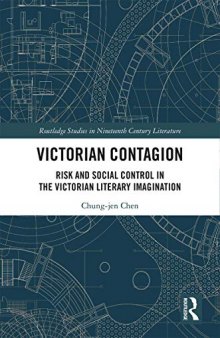 Victorian Contagion: Risk and Social Control in the Victorian Literary Imagination
