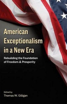American Exceptionalism in a New Era: Rebuilding the Foundation of Freedom and Prosperity (Hoover Institution Press Publication)