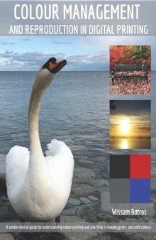 Color Management and Reproduction in Digital Printing: A vendor neutral guide for understanding colour printing and matching in images, greys, and solid colours