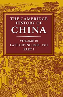 The Cambridge History of China : Volume 10, Late Ch'ing 1800-1911, Part 1