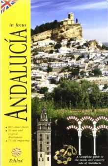 Andalusia in focus. A complete guide to the towns and countryside of Andalucía