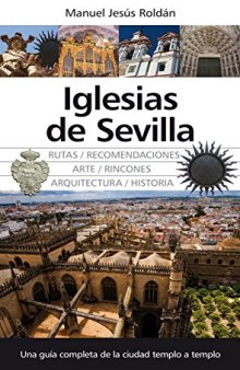 Iglesias de Sevilla: Una guía completa de la ciudad templo a templo